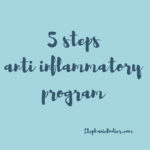 Anti Inflammatory Foods and My 5-Step Program