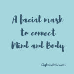 Homemade Face Mask That Connects the Mind and Body
