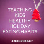 5 Good Holiday Eating Tips You Can Teach Your Kids