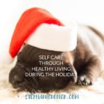 Surviving the Holidays Through Self Care