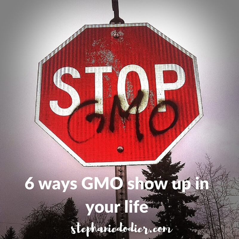ways GMOs show up in your life