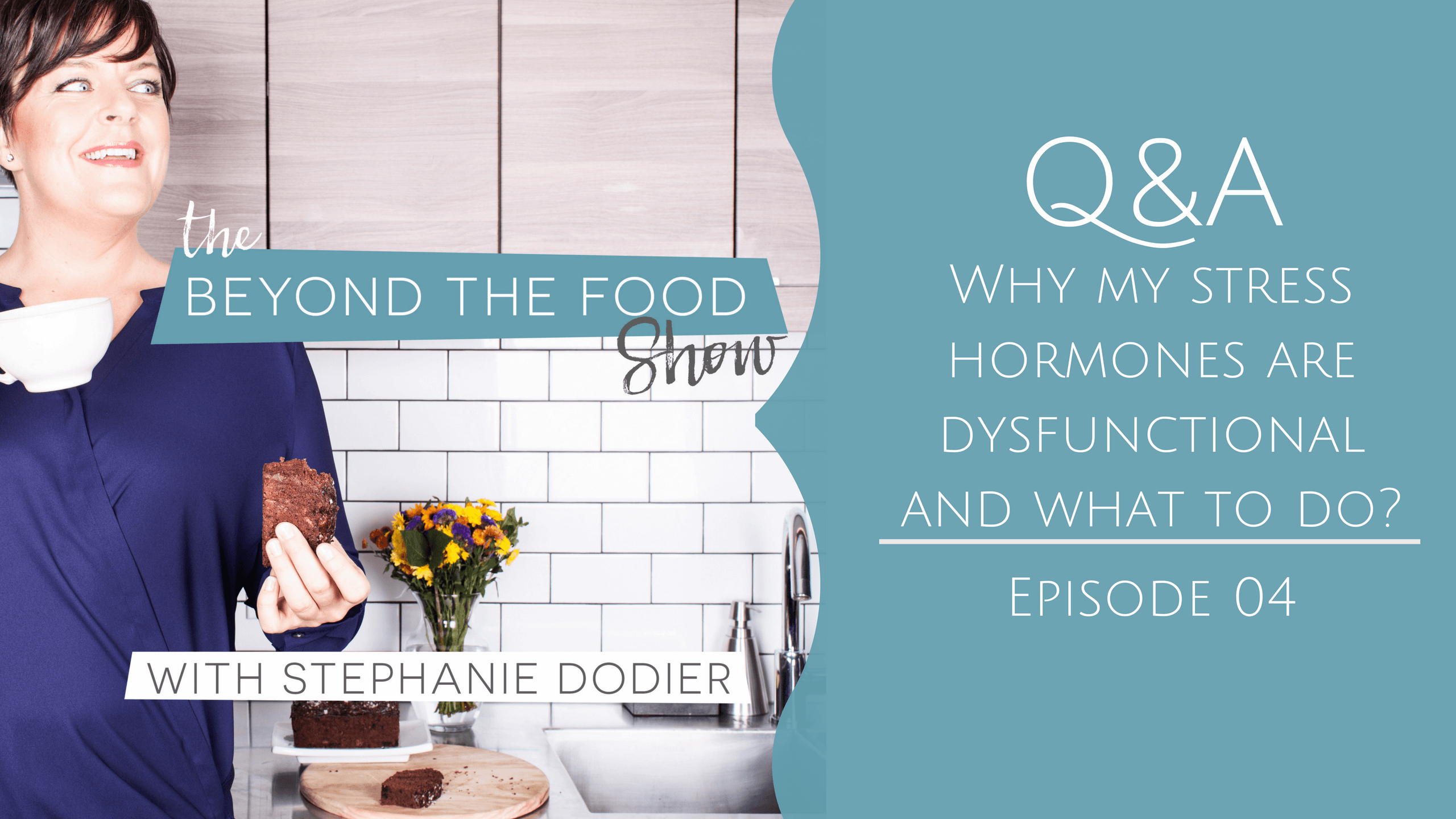 004 – Q&A:  What Should I Do When My Stress Hormones are Dysregulated?