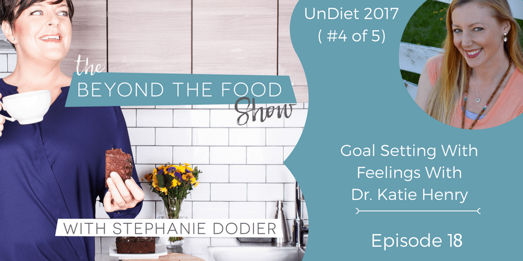 018 – UnDiet 2017 Series ( #4 of 5 ) – Weight Loss Goal Setting: Interview With Katie Henry