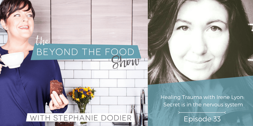 033 – Healing Trauma: Interview with Irene Lyon