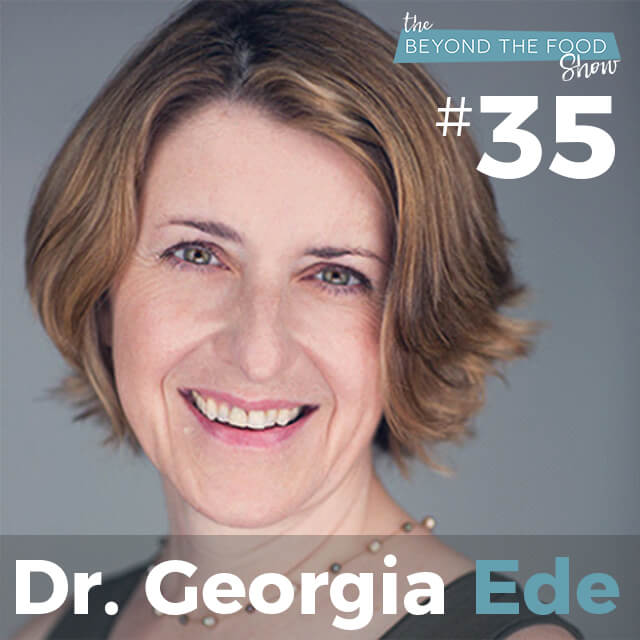 035 – Solution to Emotional Eating: Interview with Dr. Georgia Ede