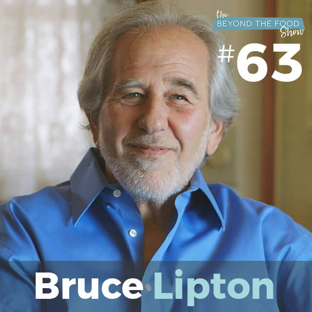 063 – The Biology of Belief: Interview with Dr. Bruce Lipton