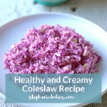 Healthy and Creamy Coleslaw Recipe