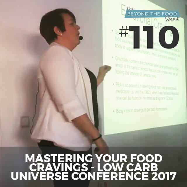 110 – Mastering Your Food Cravings – The Low Carb Universe Conference 2017