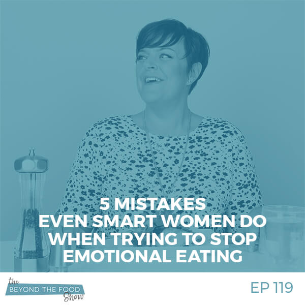 119-Emotional Eating:5 Mistakes Women Do When Trying to Stop