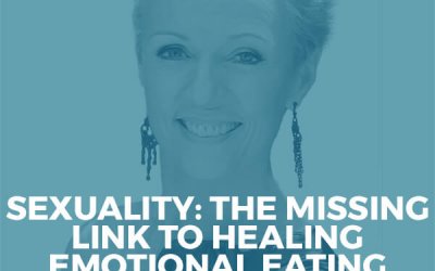 130-Sexuality: The Missing Link to Healing Emotional Eating with Dr. Elsbeth Meuth