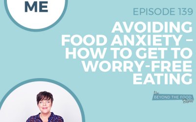 139-Ask Me: Avoiding Food Anxiety–How to Get to Worry-Free Eating