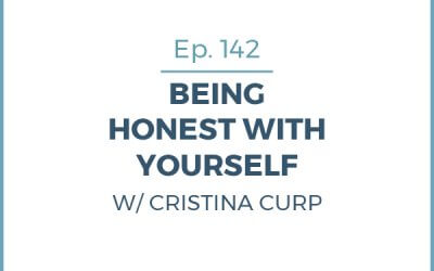 142-Being Honest With Yourself with Cristina Curp