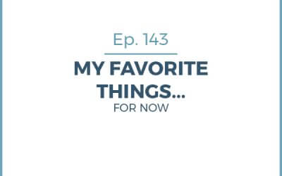 143- Ask Me: My Favorite Things… Right Now!