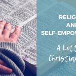 Religion and Self-Empowerment: A Letter to Christian Women