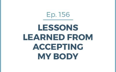 156-7 Lessons From Accepting My Body