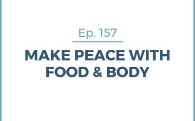 157-Make Peace with Food & Body