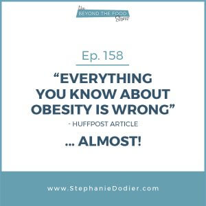 Everything You Know About Obesity Is Wrong - Huffpost article... Almost!