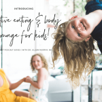 Intuitive Eating and Body Image… FOR KIDS!