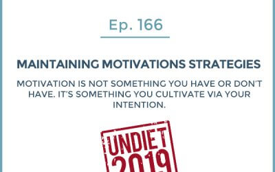 166-Undiet 2019: Strategies to Maintain Motivation and Consistency