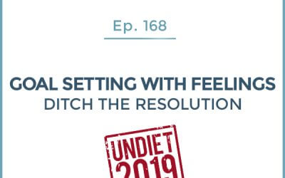 168-UnDiet 2019: Goal Setting with Feelings