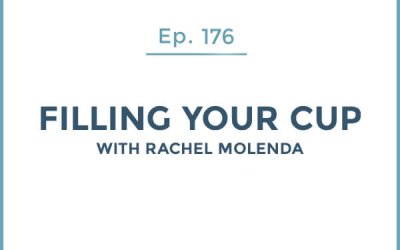 176-Fill Your Cup with Rachel Molenda