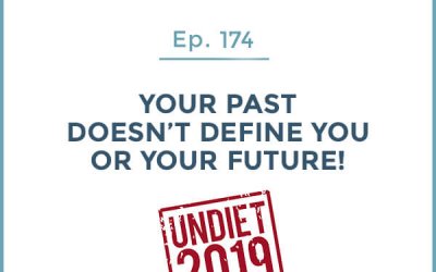 174-Your Past Doesn’t Define You or Your Future!