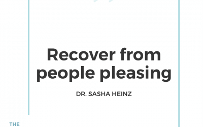 193-Recover from People Pleasing with Dr. Sasha Heinz