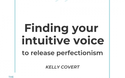 196-Finding Your Intuitive Voice & Release Perfectionism with Kelly Covert