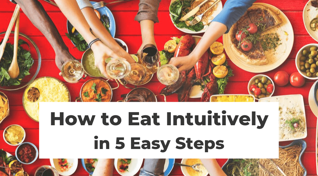 How to Eat Intuitively in 5 Easy Steps