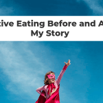 Intuitive Eating Before and After: My Story