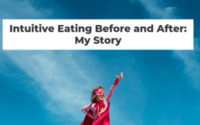 Intuitive Eating Before and After: My Story