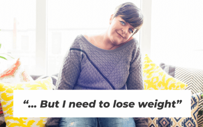 “… But I need to lose weight”
