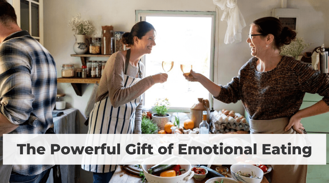 The Powerful Gift of Emotional Eating