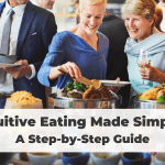 Intuitive Eating Made Simple: A Step-by-Step Guide