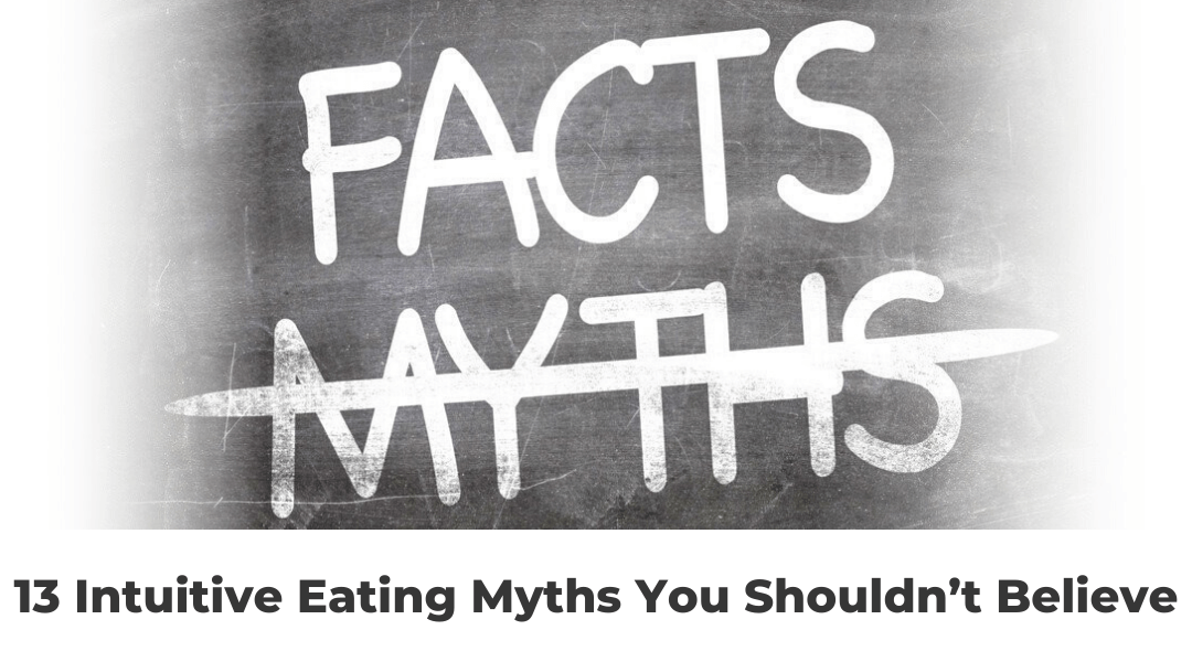 13 Intuitive Eating Myths You Shouldn’t Believe