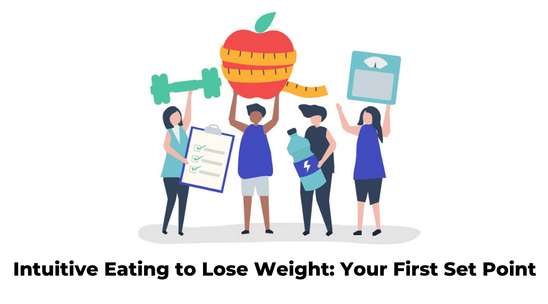 Intuitive Eating to Lose Weight: Your Set Point First