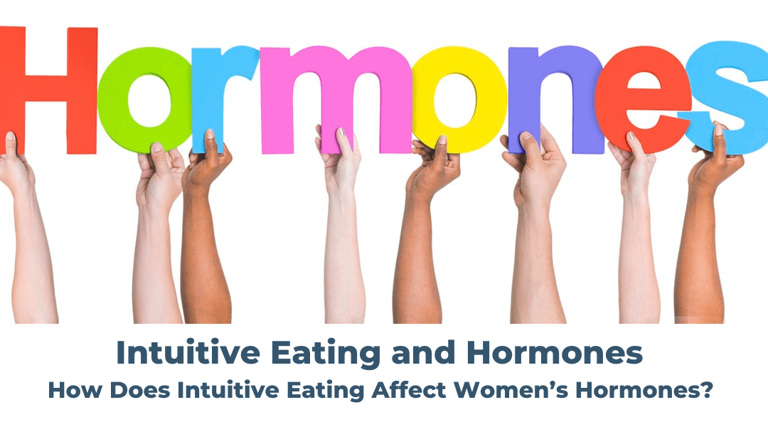 Intuitive Eating and Hormones: How Does Intuitive Eating Affect Women’s Hormones?