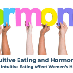 Intuitive Eating and Hormones: How Does Intuitive Eating Affect Women’s Hormones? 