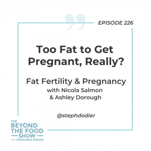 226 - Fat Fertility & Pregnancy with Nicola Salmon & Ashley Dorough