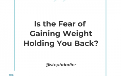 230 – Is the fear of gaining weight holding you back?