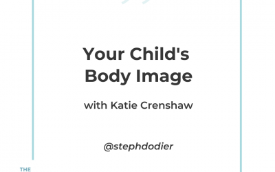 231- Your Child’s Body Image with Katie Crenshaw