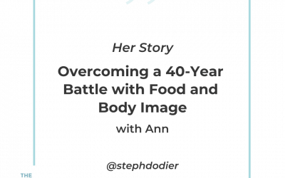 239 – Her Story: She Overcame a 40-Year Battle with Food and Body Image with Ann