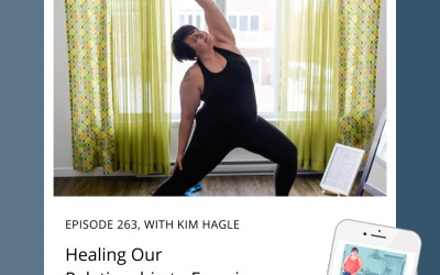 263-Healing Our Relationship to Exercise with Kim Hagle