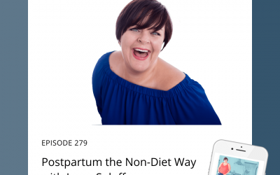 279-Postpartum the Non-Diet Way with Jaren Soloff