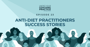 Anti-Diet Practitioners Success Stories