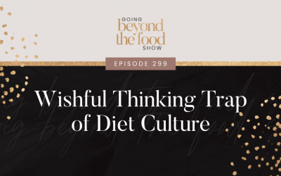 299-Wishful Thinking Trap of Diet Culture