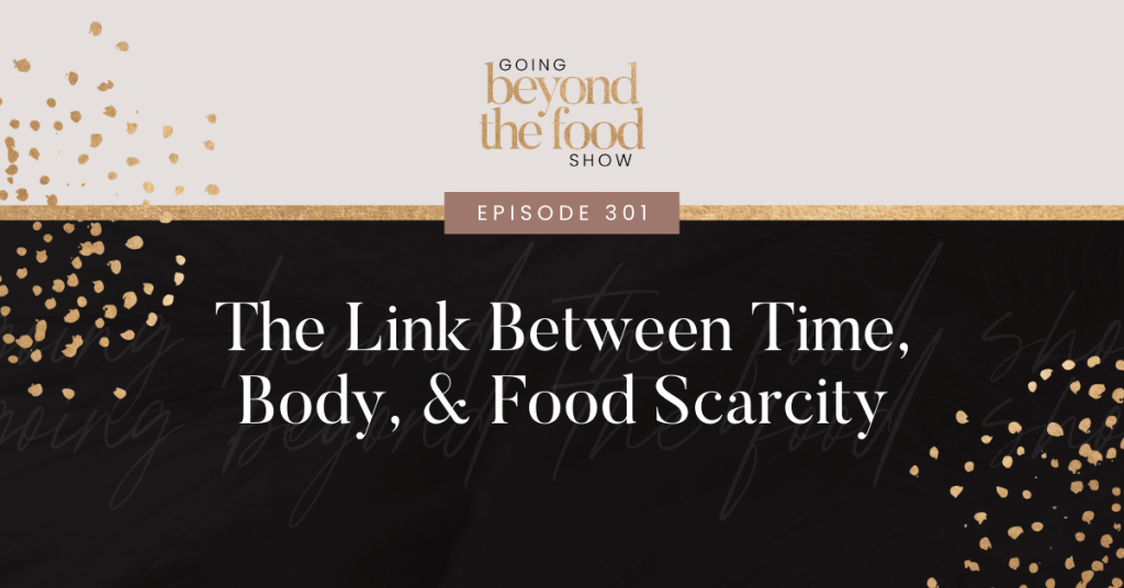 The Link Between Time, Body, & Food Scarcity