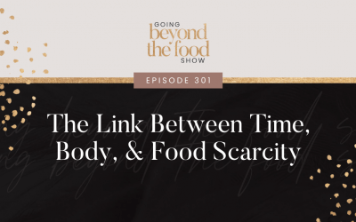 301-Q&A: I’m just too busy to… but I know I should do this? The link between time, body and food scarcity
