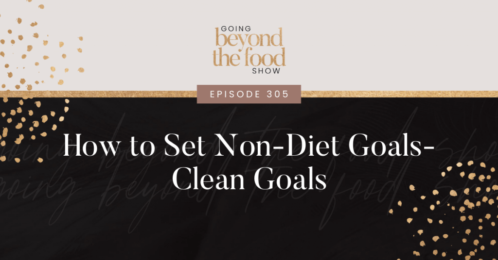 How to Set Non-Diet Goals-Clean Goals