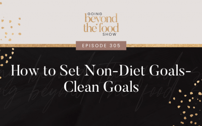 305-How to Set Non-Diet Goals-Clean Goals